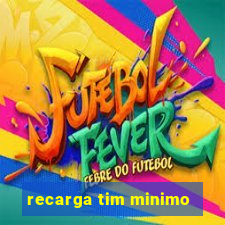 recarga tim minimo